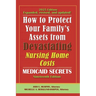 How To Protect Your Family's Assets From Devastating Nursing Home Costs: Medicaid Secrets 2025 (19th ed.)