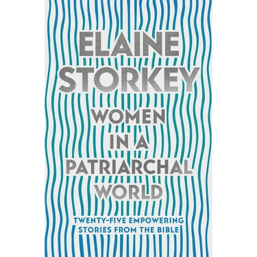 Women in a Patriarchal World: Twenty-five Empowering Stories from the Bible