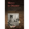 Mercy in Disaster: Abby Hopper Gibbons's Journals and Letters from Four Years of Civil War Nursing