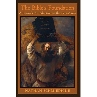 The Bible's Foundation: A Catholic Introduction to the Pentateuch