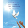 Illustrated Workbook for Freedom from Your Inner Critic: : A Self Therapy Approch