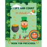 St Patrick's Day Book For Preschool: I Spy Saint Patrick's Day Activities, Crafts For Kids With 10 Coloring Pages Great Gifts For Children