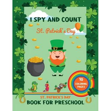 St Patrick's Day Book For Preschool: I Spy Saint Patrick's Day Activities, Crafts For Kids With 10 Coloring Pages Great Gifts For Children