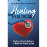 Healing Healthcare: Evidence-Based Strategies to Mend Our Broken System