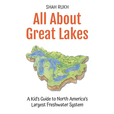 All About Great Lakes: A Kid's Guide to North America's Largest Freshwater System