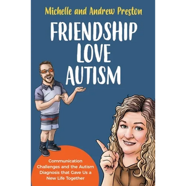 Friendship Love Autism: Communication Challenges and the Autism Diagnosis that Gave Us a New Life Together