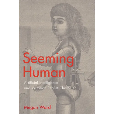 Seeming Human: Artificial Intelligence and Victorian Realist Character