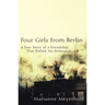 Four Girls from Berlin: A True Story of a Friendship That Defied the Holocaust