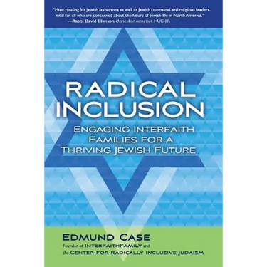 Radical Inclusion: Engaging Interfaith Families for a Thriving Jewish Future