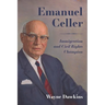 Emanuel Celler: Immigration and Civil Rights Champion