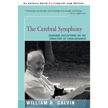 The Cerebral Symphony: Seashore Reflections on the Structure of Consciousness