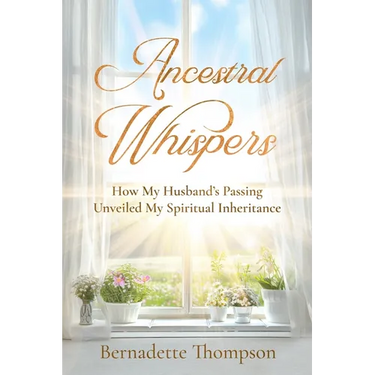 Ancestral Whispers: How My Husband's Passing Unveiled My Spiritual Inheritance