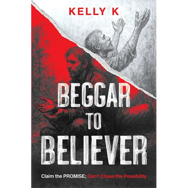 Beggar to Believer: Claim the Promise; Don't Chase the Possibility