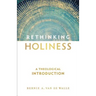 Rethinking Holiness: A Theological Introduction
