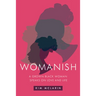 Womanish: A Grown Black Woman Speaks on Love and Life