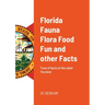 Florida Fauna Flora Food Fun and other Facts: Tons of facts of the state You love