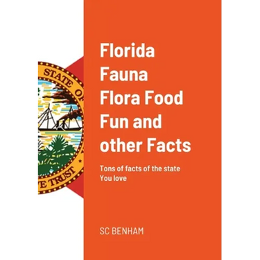 Florida Fauna Flora Food Fun and other Facts: Tons of facts of the state You love