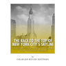 The Race to the Top of New York City's Skyline: The History of the Empire State Building and Chrysler Building
