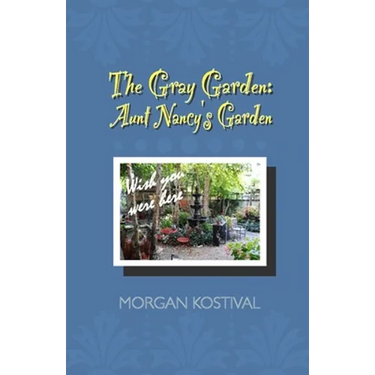 The Gray Garden: Aunt Nancy's Garden