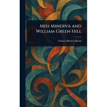 Miss Minerva and William Green Hill