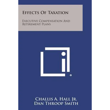 Effects of Taxation: Executive Compensation and Retirement Plans