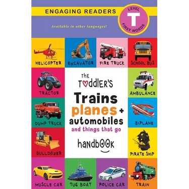 The Toddler's Trains, Planes, and Automobiles and Things That Go Handbook: Pets, Aquatic, Forest, Birds, Bugs, Arctic, Tropical, Underground, Animals
