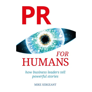 PR for Humans: How business leaders tell powerful stories