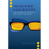 Imagined Audiences: How Journalists Perceive and Pursue the Public