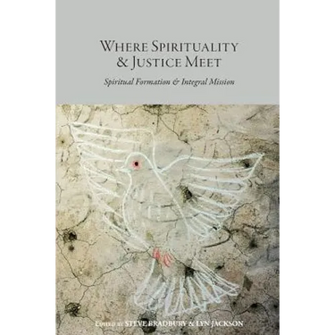 Where Spirituality & Justice Meet: Spiritual Formation & Integral Mission