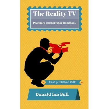 The Reality TV Producer and Director Handbook
