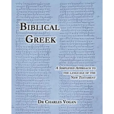 Biblical Greek: A Simplified Approach to the Language of the New Testament