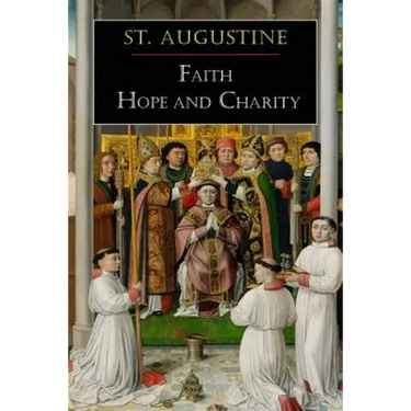 St. Augustine: Faith, Hope and Charity