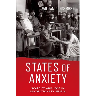 States of Anxiety: Scarcity and Loss in Revolutionary Russia