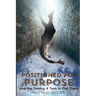 Positioned for Purpose: And The Destiny It Took To Get There