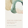 Spiritual Direction: Getting You and God Together