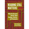 Reading Still Matters: What the Research Reveals about Reading, Libraries, and Community