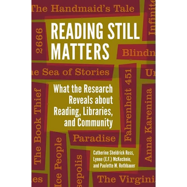 Reading Still Matters: What the Research Reveals about Reading, Libraries, and Community