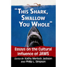 "This shark, swallow you whole": Essays on the Cultural Influence of Jaws