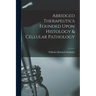 Abridged Therapeutics Founded Upon Histology & Cellular Pathology