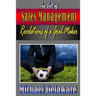 The Art of Sales Management: Revelations of a Goal Maker