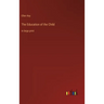The Education of the Child: in large print