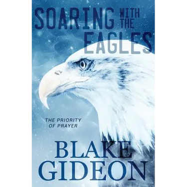 Soaring with the Eagles: The Priority of Prayer