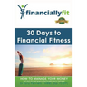 30 Days to Financial Fitness: Financially Fit