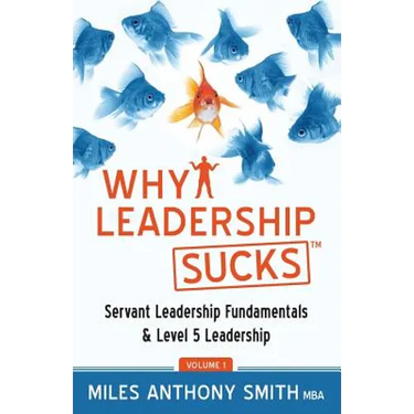 Why Leadership Sucks(TM): Fundamentals of Level 5 Leadership and Servant Leadership