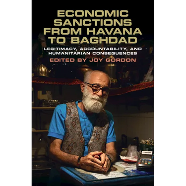 Economic Sanctions from Havana to Baghdad: Legitimacy, Accountability, and Humanitarian Consequences