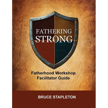 Fathering Strong Fatherhood Workshop Facilitator Guide