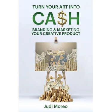 Turn Your Art Into Cash: Branding & Marketing Your Creative Product