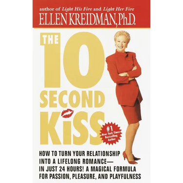 The 10-Second Kiss: How to Turn Your Relationship Into a Lifelong Romance -- in Just 24 Hours! A Magical Formula for Passion, Pleasure, and Playfulnes