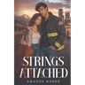 Strings Attached: A journey of love, family, friendship, and self-discovery that proves the best things in life happen when you trust the unexpected n