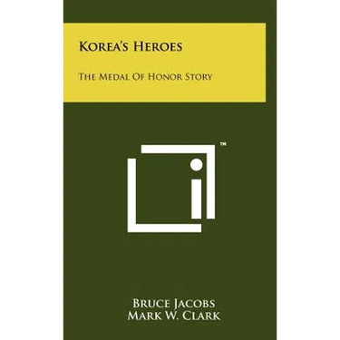 Korea's Heroes: The Medal Of Honor Story